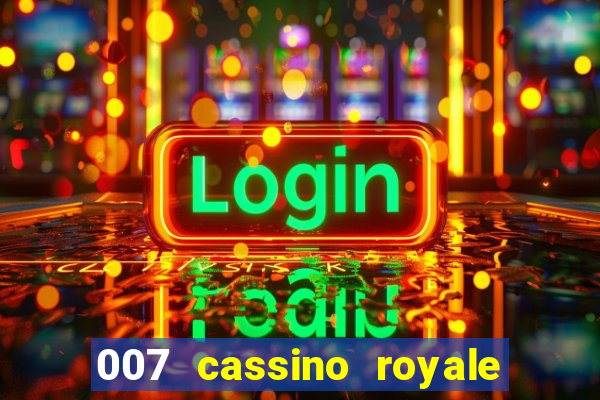 007 cassino royale filme completo dublado